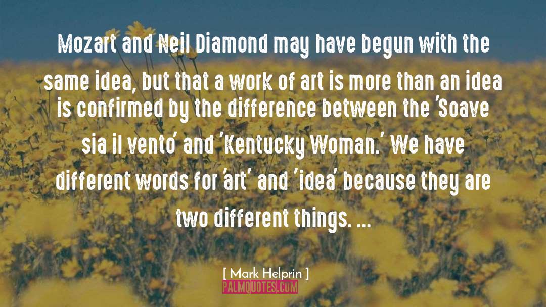 Mark Helprin Quotes: Mozart and Neil Diamond may