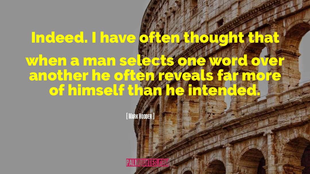 Mark Hodder Quotes: Indeed. I have often thought