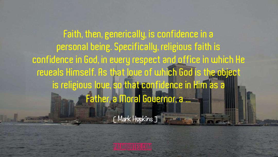 Mark Hopkins Quotes: Faith, then, generically, is confidence