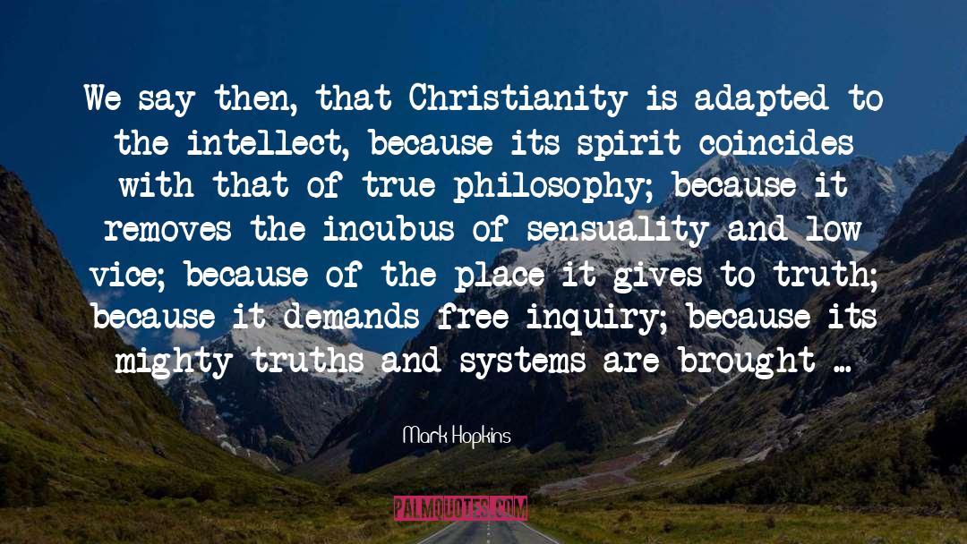 Mark Hopkins Quotes: We say then, that Christianity