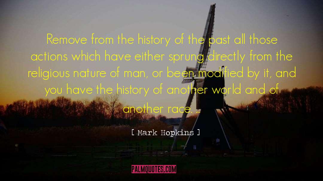 Mark Hopkins Quotes: Remove from the history of