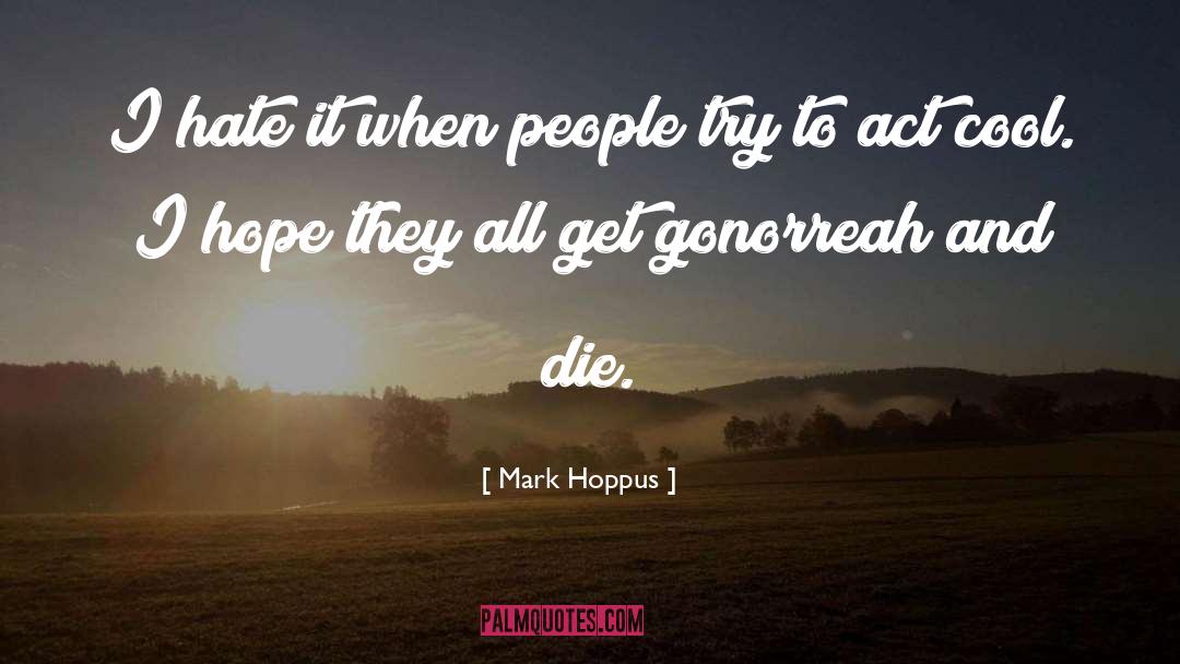 Mark Hoppus Quotes: I hate it when people