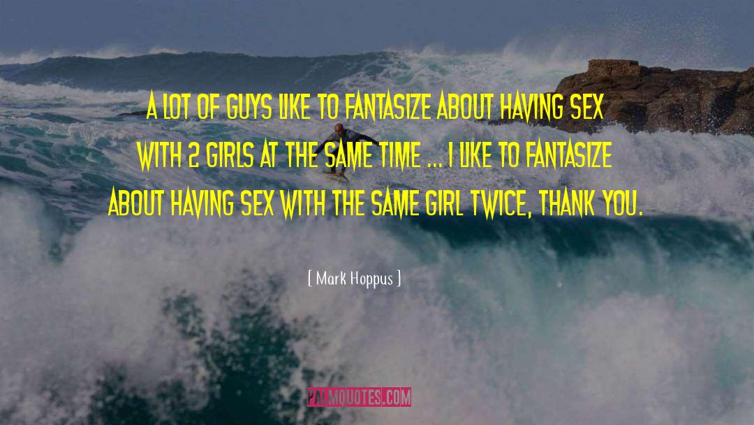 Mark Hoppus Quotes: A lot of guys like