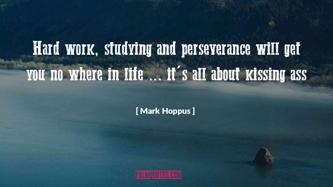 Mark Hoppus Quotes: Hard work, studying and perseverance