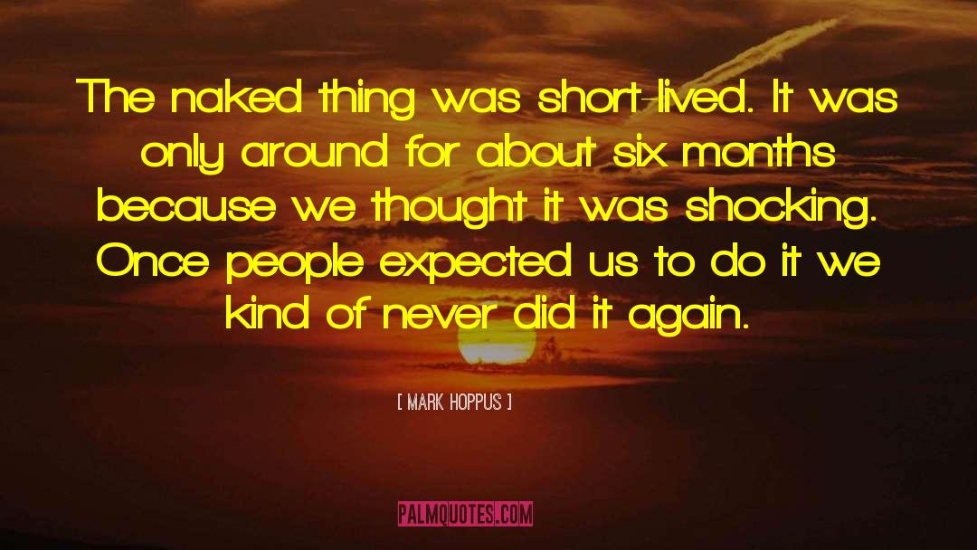 Mark Hoppus Quotes: The naked thing was short-lived.