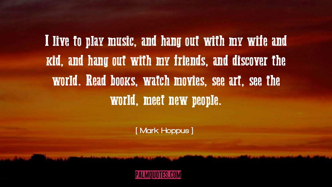 Mark Hoppus Quotes: I live to play music,