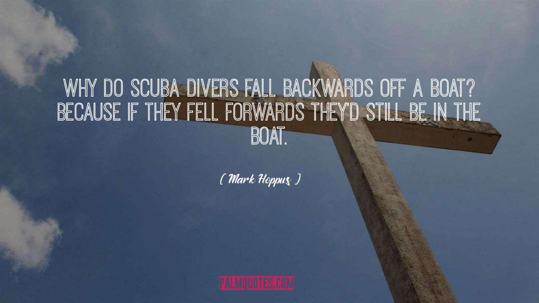 Mark Hoppus Quotes: Why do scuba divers fall