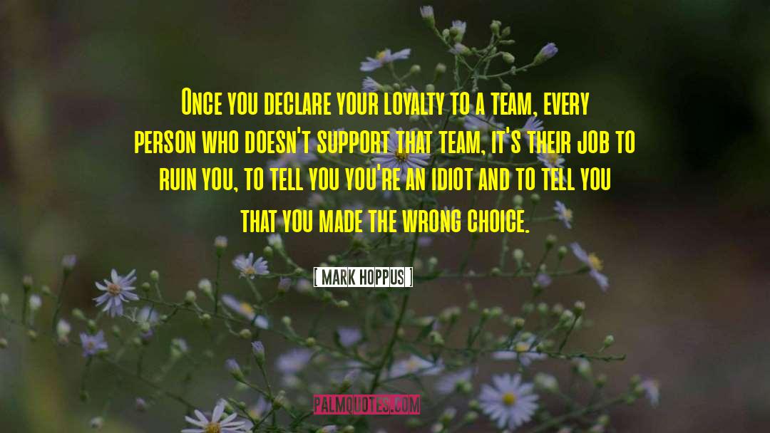 Mark Hoppus Quotes: Once you declare your loyalty