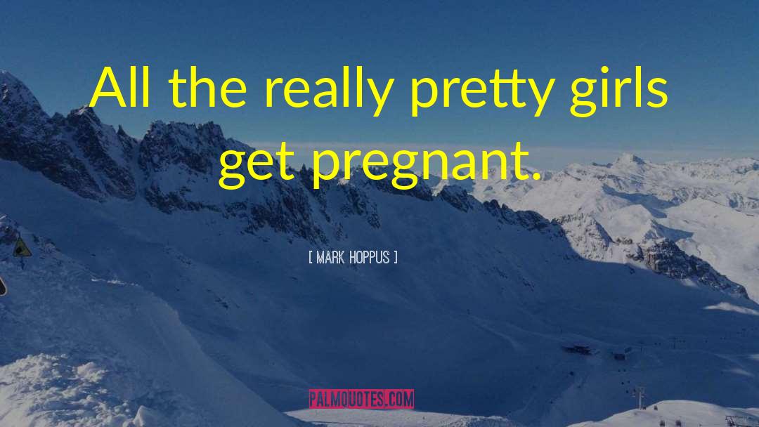 Mark Hoppus Quotes: All the really pretty girls