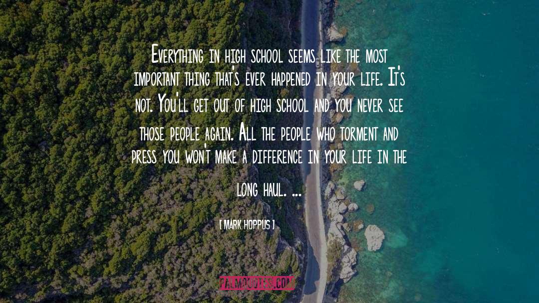 Mark Hoppus Quotes: Everything in high school seems