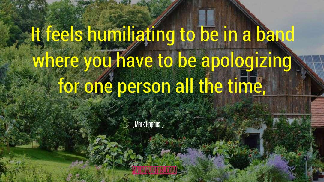 Mark Hoppus Quotes: It feels humiliating to be