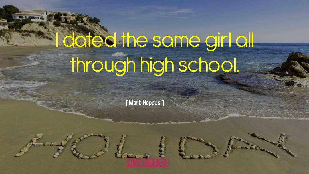 Mark Hoppus Quotes: I dated the same girl