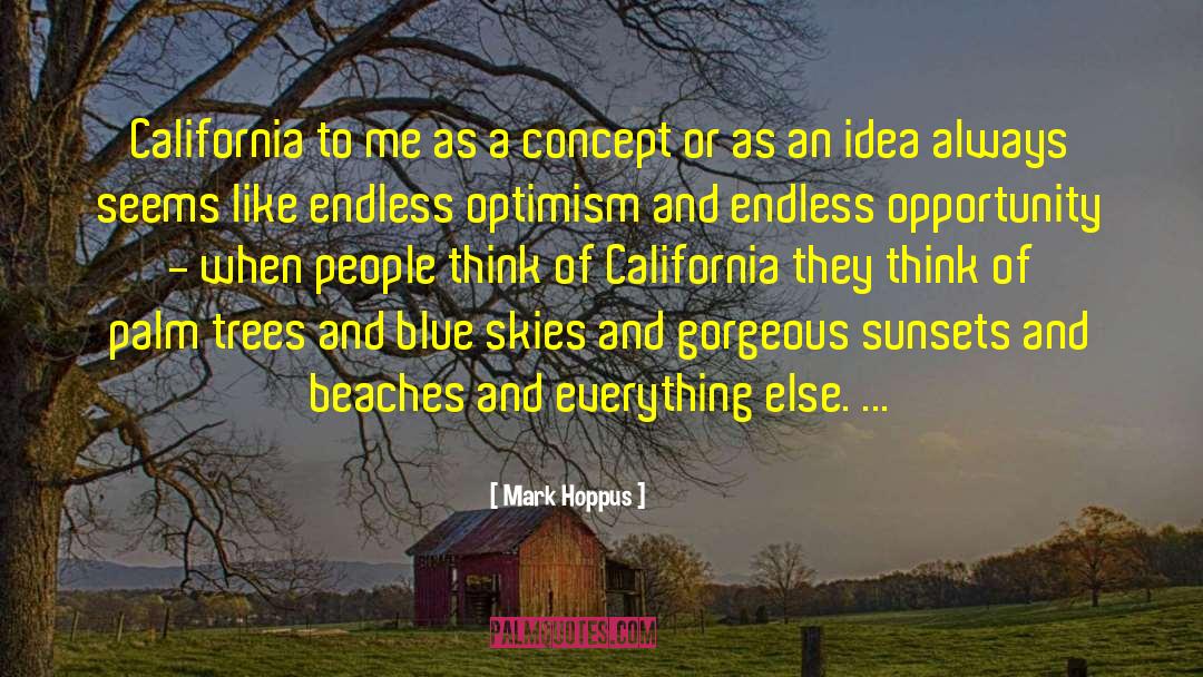 Mark Hoppus Quotes: California to me as a