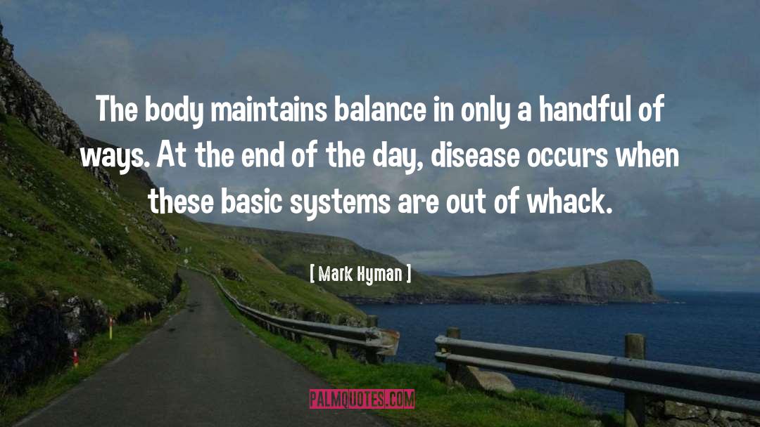 Mark Hyman Quotes: The body maintains balance in