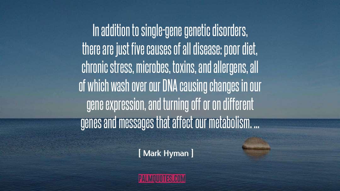 Mark Hyman Quotes: In addition to single-gene genetic