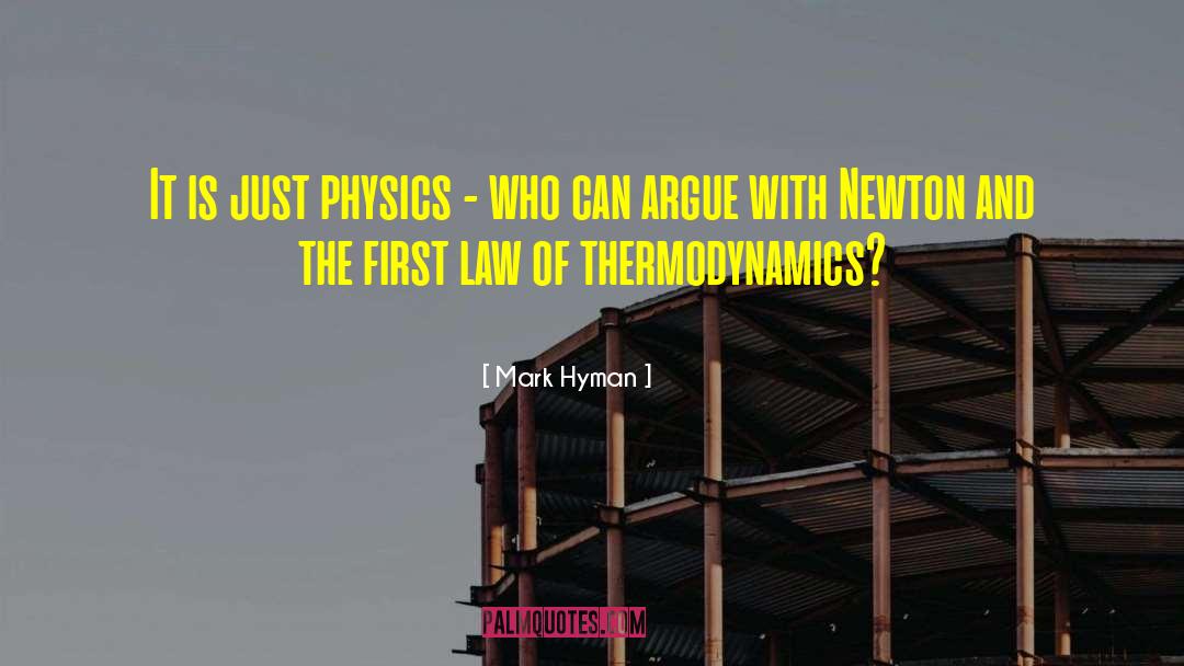 Mark Hyman Quotes: It is just physics -