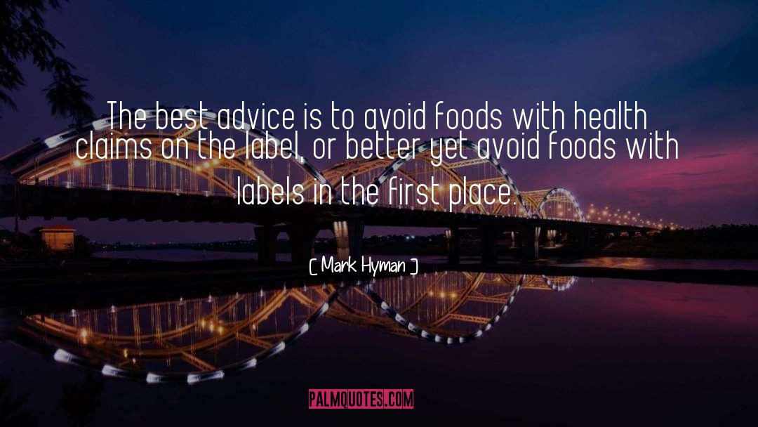 Mark Hyman Quotes: The best advice is to