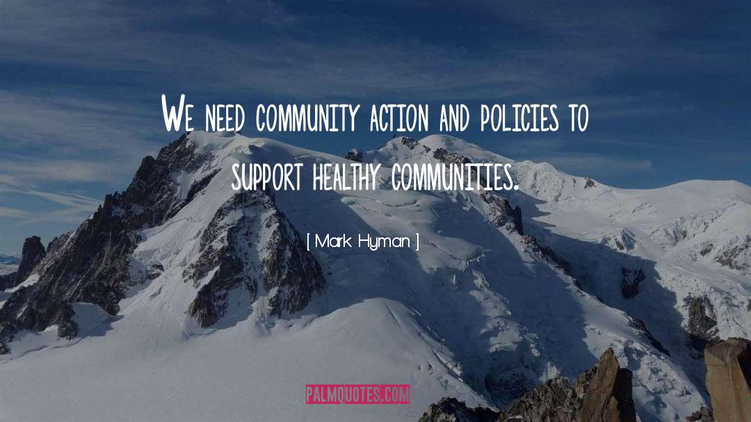 Mark Hyman Quotes: We need community action and