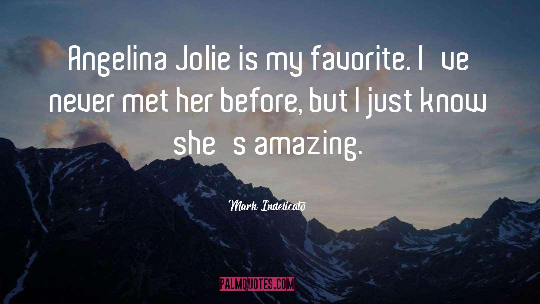 Mark Indelicato Quotes: Angelina Jolie is my favorite.