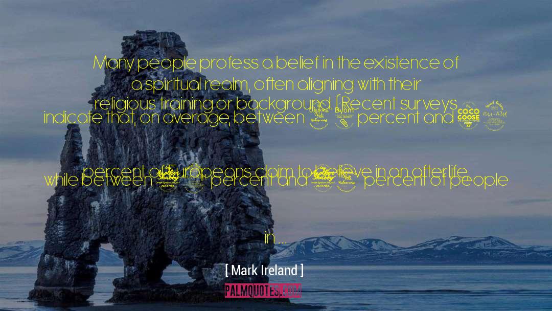 Mark Ireland Quotes: Many people profess a belief