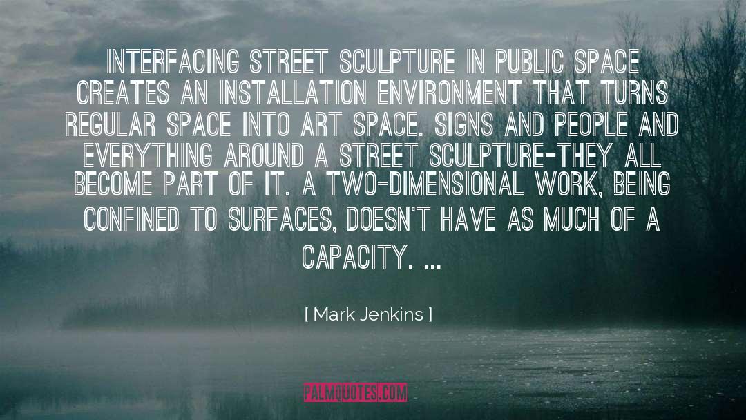 Mark Jenkins Quotes: Interfacing street sculpture in public