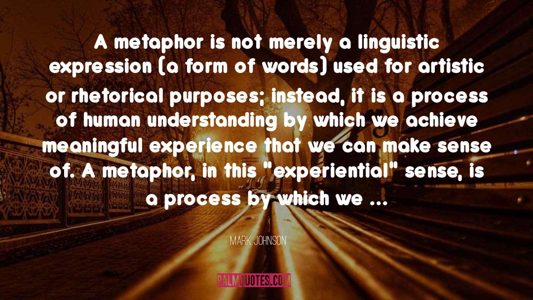 Mark Johnson Quotes: A metaphor is not merely