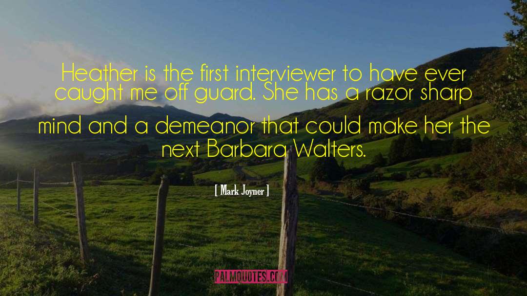 Mark Joyner Quotes: Heather is the first interviewer