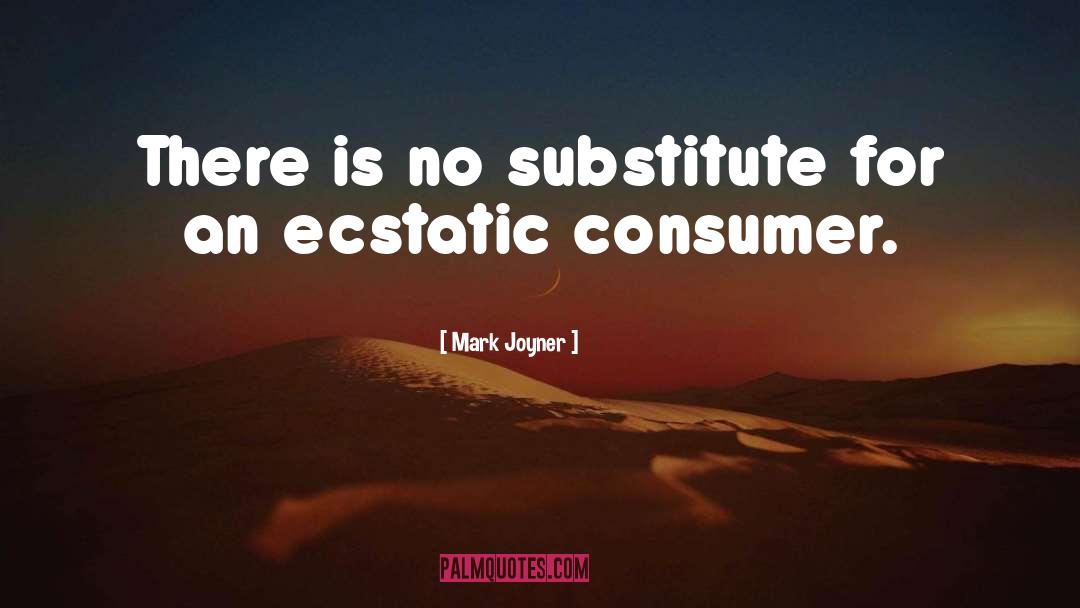 Mark Joyner Quotes: There is no substitute for