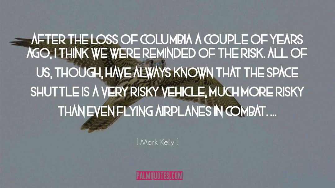 Mark Kelly Quotes: After the loss of Columbia