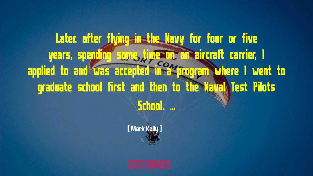 Mark Kelly Quotes: Later, after flying in the
