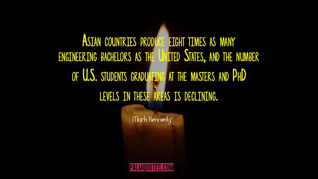 Mark Kennedy Quotes: Asian countries produce eight times