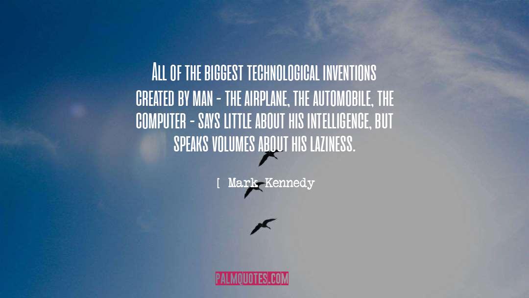 Mark Kennedy Quotes: All of the biggest technological