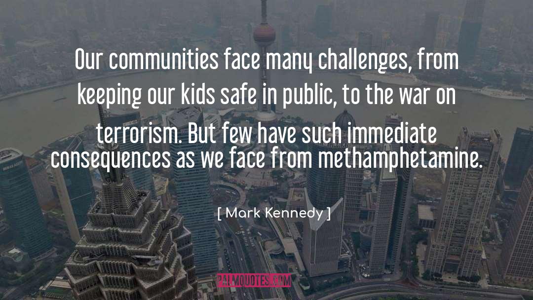 Mark Kennedy Quotes: Our communities face many challenges,