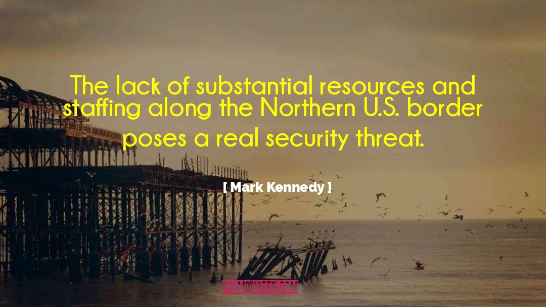 Mark Kennedy Quotes: The lack of substantial resources
