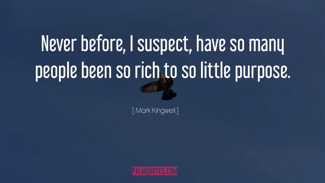 Mark Kingwell Quotes: Never before, I suspect, have