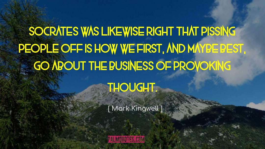 Mark Kingwell Quotes: Socrates was likewise right that