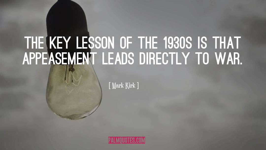 Mark Kirk Quotes: The key lesson of the