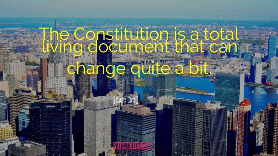 Mark Kirk Quotes: The Constitution is a total