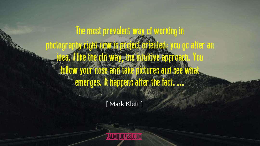 Mark Klett Quotes: The most prevalent way of