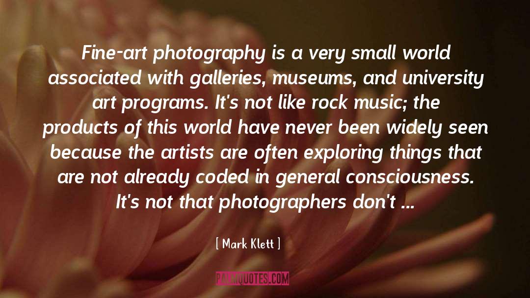 Mark Klett Quotes: Fine-art photography is a very