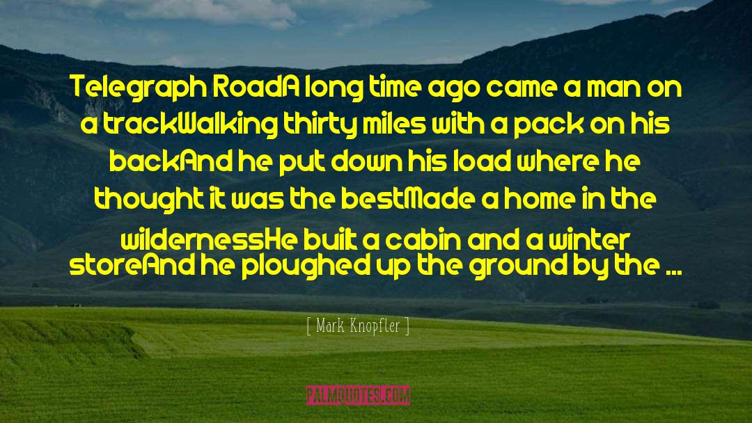 Mark Knopfler Quotes: Telegraph Road<br />A long time