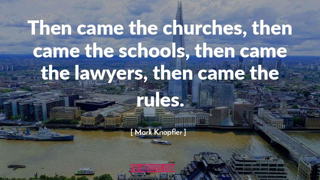 Mark Knopfler Quotes: Then came the churches, then