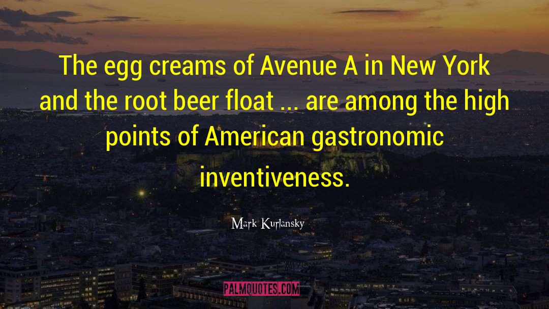 Mark Kurlansky Quotes: The egg creams of Avenue