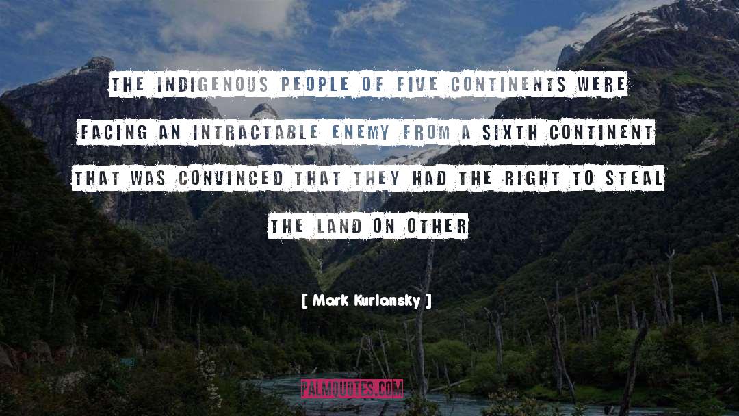 Mark Kurlansky Quotes: The indigenous people of five