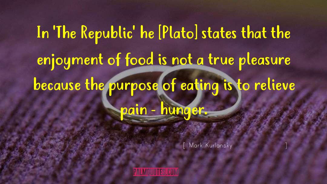 Mark Kurlansky Quotes: In 'The Republic' he [Plato]