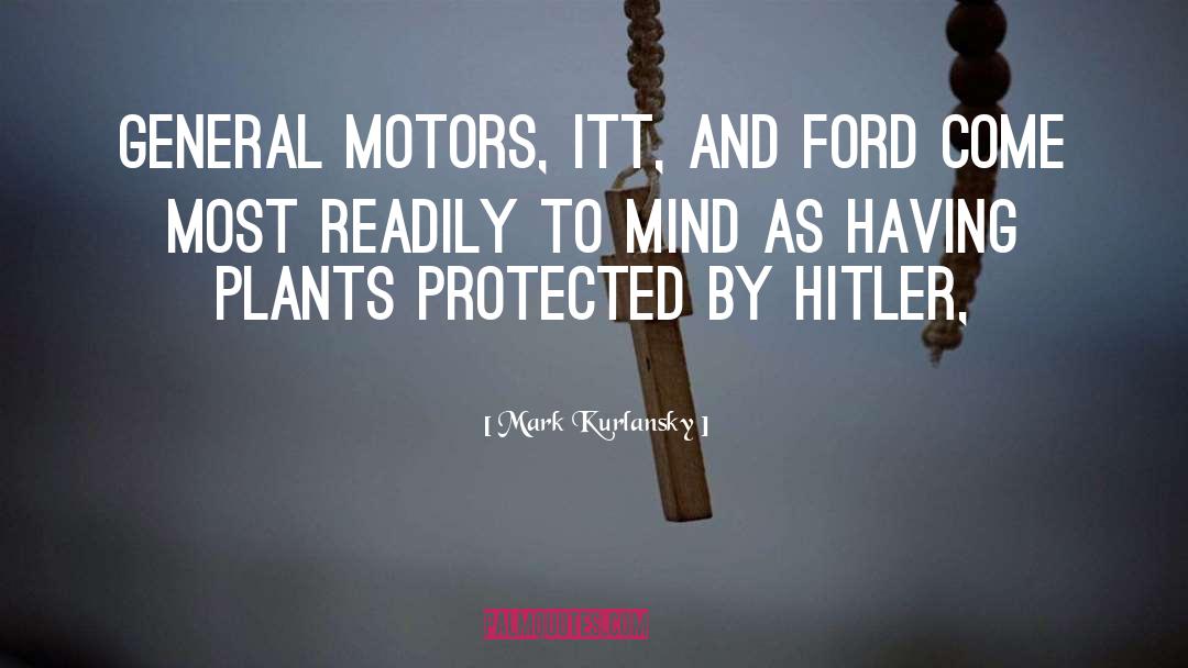 Mark Kurlansky Quotes: General Motors, ITT, and Ford
