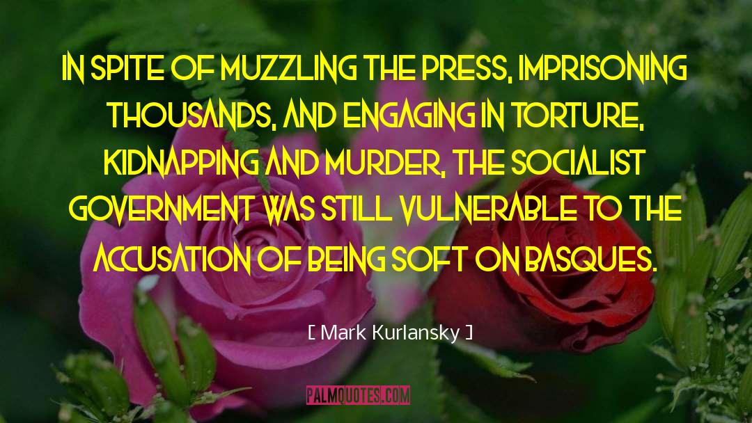 Mark Kurlansky Quotes: In spite of muzzling the