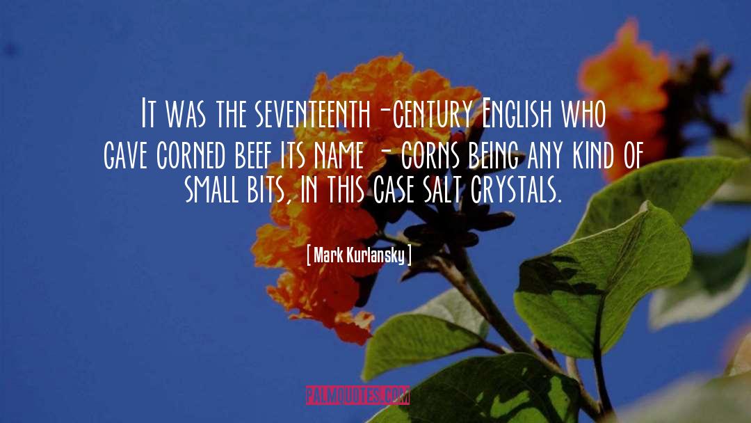 Mark Kurlansky Quotes: It was the seventeenth-century English