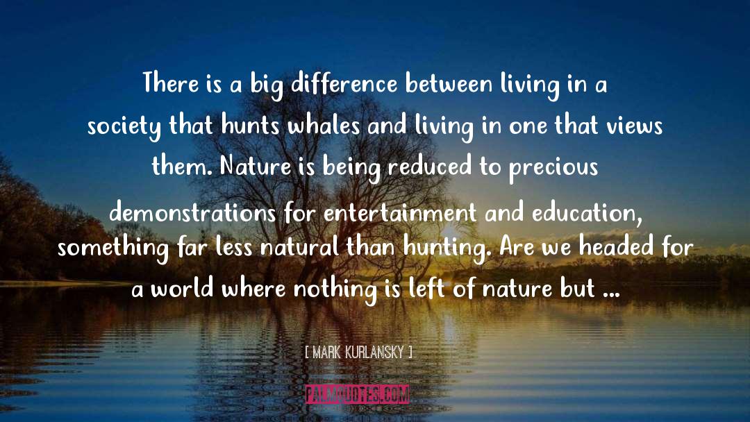 Mark Kurlansky Quotes: There is a big difference