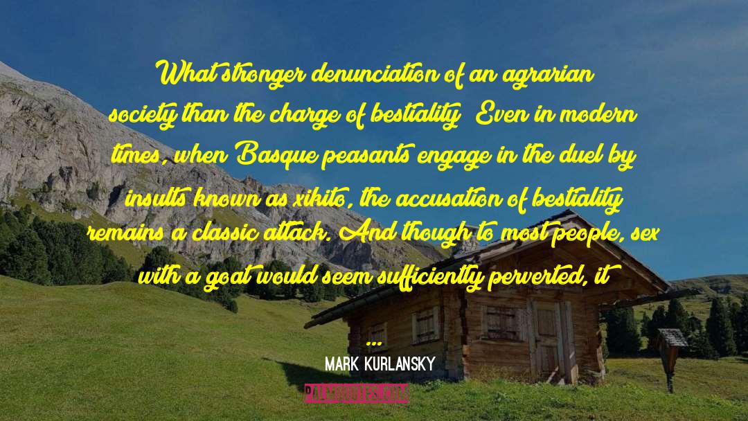 Mark Kurlansky Quotes: What stronger denunciation of an